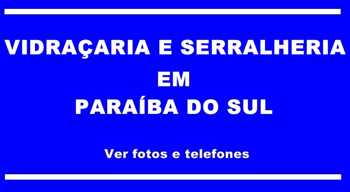 Vidraçaria e Serralheria Em Paraiba do Sul