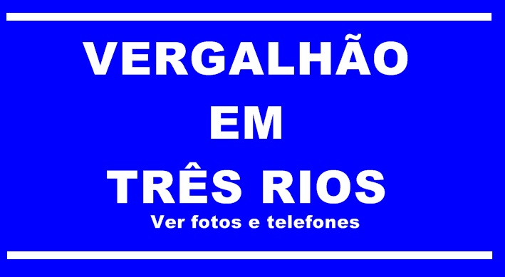 Vergalhão em Três Rios