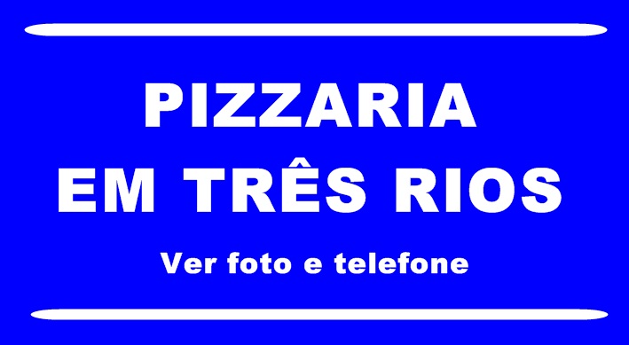 Pizzaria Três Rios.