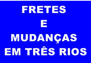 FRETES E MUDANÇAS EM TRÊS RIOS - RJ 
